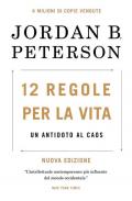 12 regole per la vita. Un antidoto al caos. Nuova ediz.