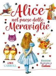 Alice nel paese delle meraviglie. Ediz. a colori