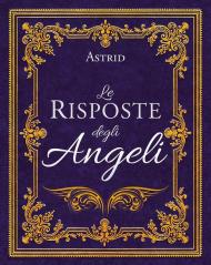 Le risposte degli angeli. Nuova ediz.