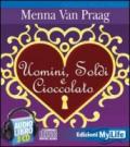 Uomini, soldi e cioccolato. Audiolibro. 4 CD Audio