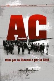 AC 1968-2008. Volti per la Diocesi e per la città