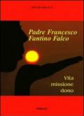 Padre Francesco Fantino Falco. Vita missione dono