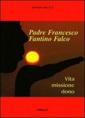 Padre Francesco Fantino Falco. Vita missione dono