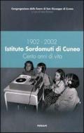 1902-2002 Istituto Sordomuti di Cuneo. Cento anni di vita