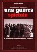 Una guerra spietata. L'intervento italiano in unione sovietica