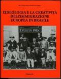 L' ideologia e la creatività dell'immigrazione europea in Brasile