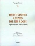 Preti e vescovi a Cuneo dal 1200 a oggi. Repertorio del clero cuneese