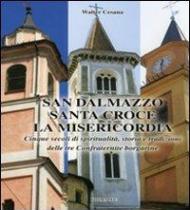 San Dalmazzo, Santa Croce, la Misericordia. Cinque secoli di spiritualità. Storia e tradizioni delle tre confraternite borgarine