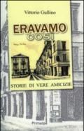 Eravamo così. Storie di vere amicizie