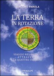 La terra in rotazione. Viaggio nel passato attraverso le quattro stagioni