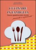 Cucinare in famiglia. Nuove 400 ricette provate e riprovate