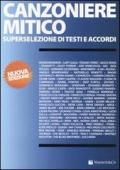 Canzoniere mitico. Superselezione di testi e accordi