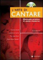 L'arte di cantare. Manuale pratico di canto moderno. Con CD Audio