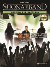 Suona in una band. Metodo per batteria. Con CD Audio