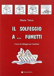 Il solfeggio a... fumetti. Corso di solfeggio per bambini. Vol. 1