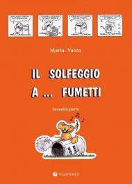 Il solfeggio a... fumetti. Corso di solfeggio per bambini. Vol. 2