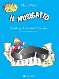 Il musigatto. Metodo per lo studio del pianoforte. Livello preparatorio