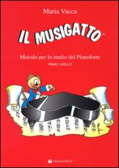 Il musigatto. Metodo per lo studio del pianoforte. Primo livello: 1