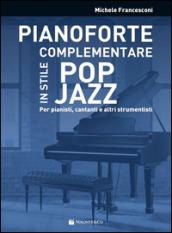 Pianoforte complementare in stile pop jazz. Per pianisti, cantanti e altri strumentisti