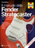 Il manuale delle Fender Stratocaster. Ediz. illustrata