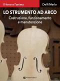 Lo strumento ad arco. Costruzione, funzionamento e manutenzione. Il ferro e l'anima