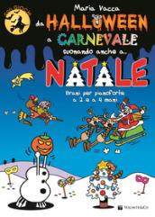 Da Halloween a Carnevale suonando anche a... Natale. Brani per pianoforte a 2 e 4 mani