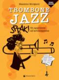 Trombone jazz. Speak! Un approccio all'articolazione. Con accesso ai video online