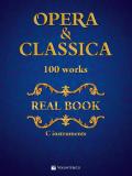 Opera & classica. Real book 100 works