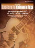 Esplora la chitarra jazz. Introduzione all'armonia jazz, alla tecnica e all'improvvisazione. Metodo. Con file audio per il download