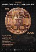 The Bass to Rock book. Metodo completo per il basso elettrico. Con contenuto digitale per download