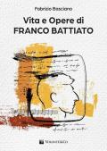 Vita e opere di Franco Battiato. Con Contenuto digitale per download