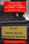 La grande guerra a piedi. Da Londra a Trieste sui luoghi del primo conflitto mondiale