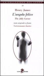 L'angolo felice-The Jolly Corner. Testo inglese a fronte