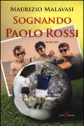 Sognando Paolo Rossi