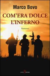 Com'era dolce l'inferno