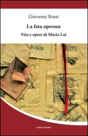 La fata operosa. Vita e opere di Maria Lai