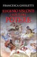 Eugenio Visconti. I volti del potere