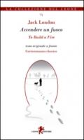 Accendere un fuoco-To build a fire. Ediz. bilingue