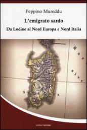 L'emigrato sardo. Da Lodine al Nord Europa e Nord Italia