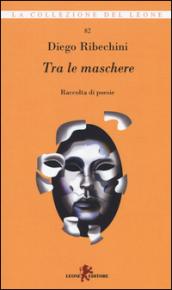 Tra le maschere. Raccolta di poesie: 1