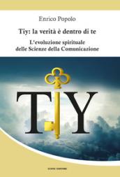 Tiy: la verità è dentro di te. L'evoluzione spirituale delle scienze della comunicazione