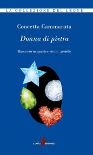 Donna di pietra. Racconto in quattro visioni gioiello