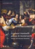 Giovanni Martinelli pittore di Montevarchi. Maestro del Seicento fiorentino