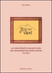 La casa delle vacanze. La casa-atelier di Galileo Chini nel centenario dell'edificazione 1914-2014