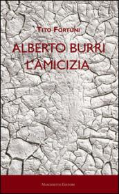 Alberto Burri. L'amicizia