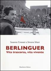 Enrico Berlinguer. Vita trascorsa, vita vivente