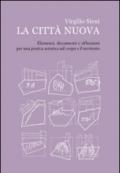 La città nuova. Elementi, documenti e riflessioni per una pratica artistica sul corpo e il territorio. Ediz. illustrata