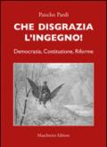 Che disgrazia l'ingegno! Democrazia, costituzione, riforme