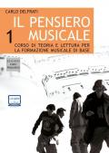 Il pensiero musicale. Corso di teoria e lettura per la formazione musicale di base. Con CD Audio. Vol. 1