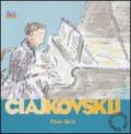 Ciajkovskij Piotr Ilich. Alla scoperta dei compositori. Con CD